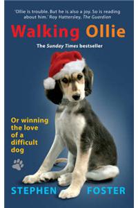 Walking Ollie: Winning the Love of a Difficult Dog