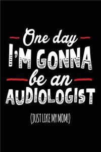 One Day I'm Gonna Be An Audiologist (Just Like My Mom!)