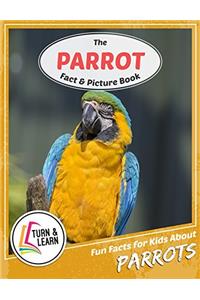 The Parrot Fact and Picture Book: Fun Facts for Kids About Parrot (Turn and Learn)