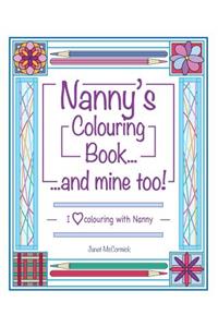 Nanny's Colouring Book...and Mine Too!: I Love Colouring with Nanny