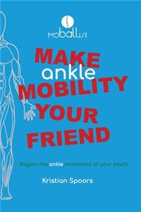 Make Ankle Mobility Your Friend