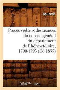 Procès-Verbaux Des Séances Du Conseil Général Du Département de Rhône-Et-Loire, 1790-1793 (Éd.1895)
