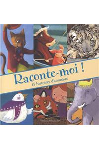 Raconte-Moi ! 15 Histoires D'Animaux