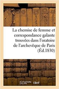 Chemise de Femme Et Correspondance Galante Trouvées Dans l'Oratoire de l'Archevêque de Paris