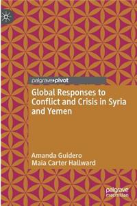 Global Responses to Conflict and Crisis in Syria and Yemen