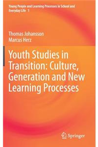 Youth Studies in Transition: Culture, Generation and New Learning Processes