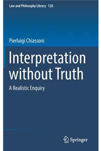 Interpretation Without Truth: A Realistic Enquiry