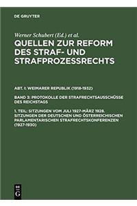 Quellen Zur Reform Des Straf- Und StrafprozeÃ?rechts, 1. Teil, Sitzungen Vom Juli 1927-MÃ¤rz 1928. Sitzungen Der Deutschen Und Ã?sterreichischen Parlamentarischen Strafrechtskonferenzen (1927-1930)