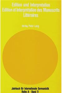 Edition Und Interpretation / Edition Et Interprétation Des Manuscrits Littéraires