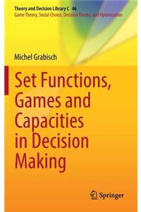 Set Functions, Games and Capacities in Decision Making