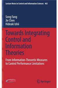 Towards Integrating Control and Information Theories