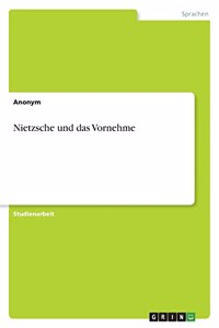 Nietzsche und das Vornehme