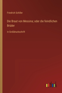 Die Braut von Messina; oder die feindlichen Brüder