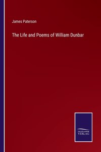 The Life and Poems of William Dunbar
