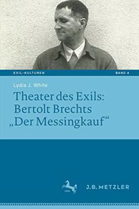 Theater Des Exils: Bertolt Brechts "Der Messingkauf"