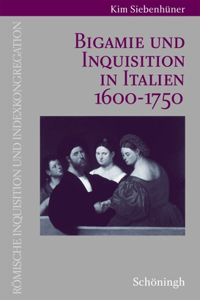 Bigamie Und Inquisition in Italien 1600-1750