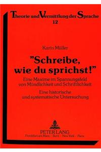«Schreibe, Wie Du Sprichst!»