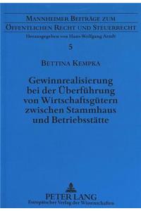 Gewinnrealisierung Bei Der Ueberfuehrung Von Wirtschaftsguetern Zwischen Stammhaus Und Betriebsstaette