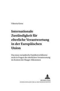 Internationale Zustaendigkeit Fuer Elterliche Verantwortung in Der Europaeischen Union