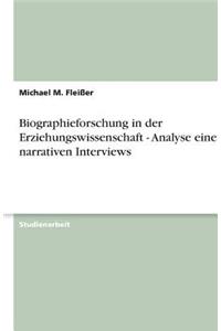 Biographieforschung in Der Erziehungswissenschaft - Analyse Eines Narrativen Interviews
