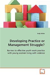 Developing Practice or Management Struggle?
