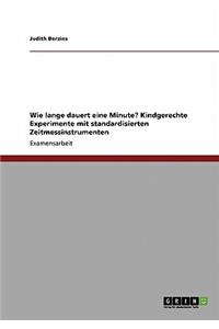 Wie lange dauert eine Minute? Kindgerechte Experimente mit standardisierten Zeitmessinstrumenten