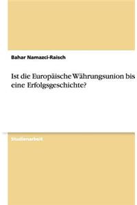 Ist Die EuropÃ¤ische WÃ¤hrungsunion Bislang Eine Erfolgsgeschichte?