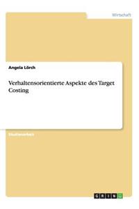 Verhaltensorientierte Aspekte des Target Costing