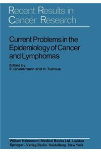 Current Problems in the Epidemiology of Cancer and Lymphomas