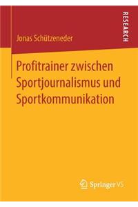 Profitrainer Zwischen Sportjournalismus Und Sportkommunikation