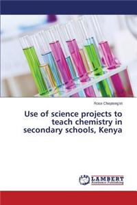 Use of science projects to teach chemistry in secondary schools, Kenya
