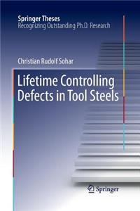 Lifetime Controlling Defects in Tool Steels