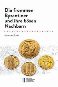 Die Frommen Byzantiner Und Ihre Bosen Nachbarn