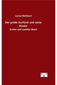 große Kurfürst und seine Kinder