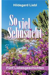 So viel Sehnsucht