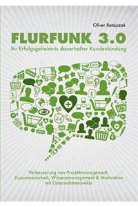 Flurfunk 3.0 - Ihr Erfolgsgeheimnis dauerhafter Kundenbindung