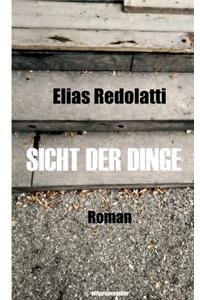 Sicht der Dinge: Roman