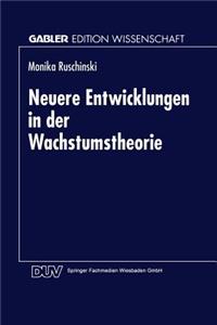 Neuere Entwicklungen in Der Wachstumstheorie