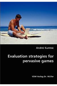 Evaluation strategies for pervasive games