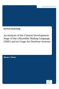 Analysis of the Current Development Stage of the eXtensible Markup Language (XML) and its Usage for Database Systems
