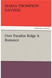 Over Paradise Ridge a Romance