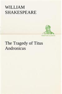 The Tragedy of Titus Andronicus