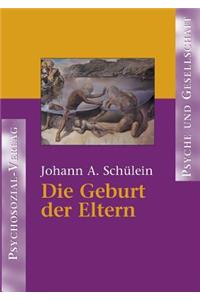 Die Geburt der Eltern