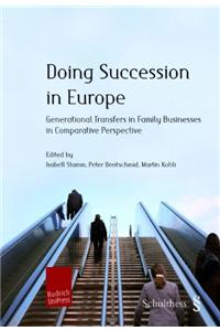 Doing Succession in Europe: Generational Transfers in Family Businesses in Comparative Perspective