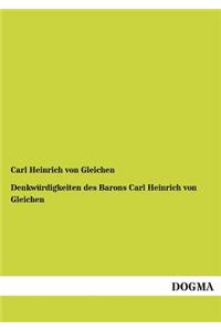 Denkwurdigkeiten Des Barons Carl Heinrich Von Gleichen