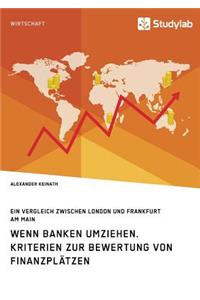 Wenn Banken umziehen. Kriterien zur Bewertung von Finanzplätzen