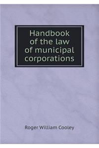 Handbook of the Law of Municipal Corporations