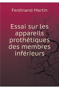 Essai Sur Les Appareils Prothétiques Des Membres Inférieurs