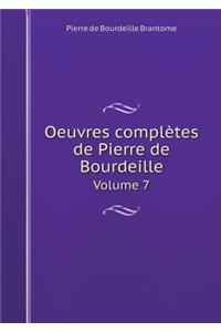 Oeuvres Complètes de Pierre de Bourdeille Volume 7