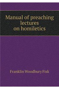 Manual of Preaching Lectures on Homiletics